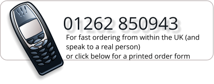 01262 850943   For fast ordering from within the UK (and speak to a real person) or click below for a printed order form