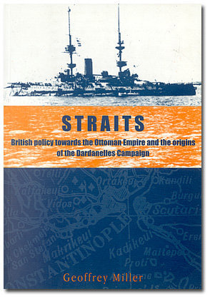 STRAITS British Policy Towards the Ottoman Empire and the Origins of the Dardanelles Campaign