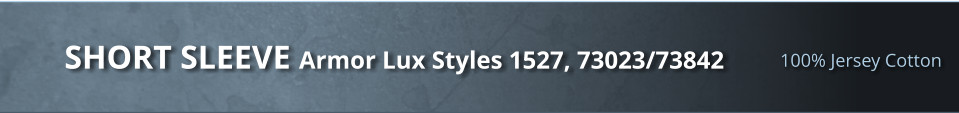 100% Jersey Cotton SHORT SLEEVE Armor Lux Styles 1527, 73023/73842